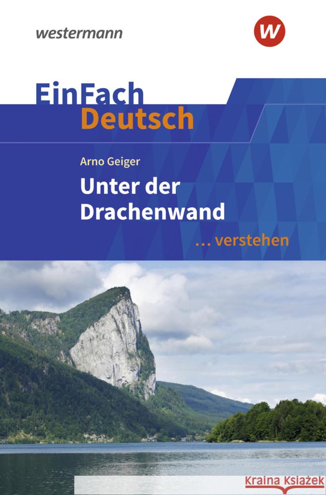 EinFach Deutsch ... verstehen - Arno Geiger: Unter der Drachenwand Schwake, Timotheus 9783140227049 Schöningh im Westermann