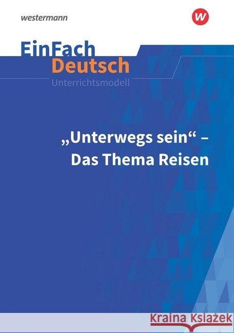 Unterwegs sein - Das Thema Reisen : Gymnasiale Oberstufe Heider, Martin; Strube, Janna 9783140227261 Schöningh im Westermann