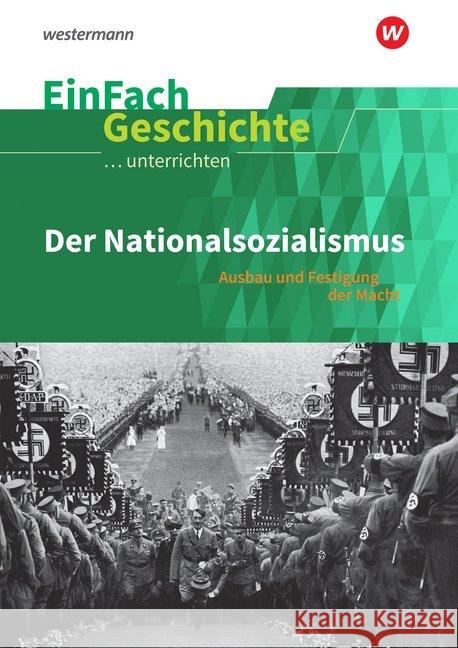 Der Nationalsozialismus: Ausbau und Festigung der Macht Anniser, Marco; Chwalek, Johannes 9783140247351 Schöningh im Westermann