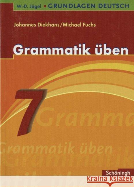 Grammatik üben, 7. Schuljahr Diekhans, Johannes Fuchs, Michael  9783140251921