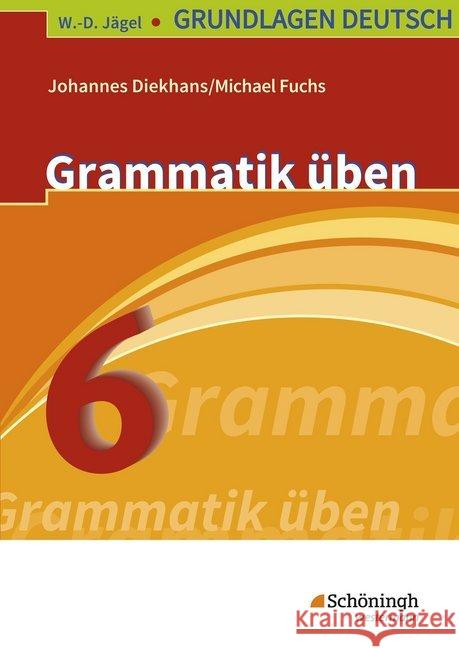 Grammatik üben, 6. Schuljahr Diekhans, Johannes Fuchs, Michael  9783140251990 Schöningh im Westermann