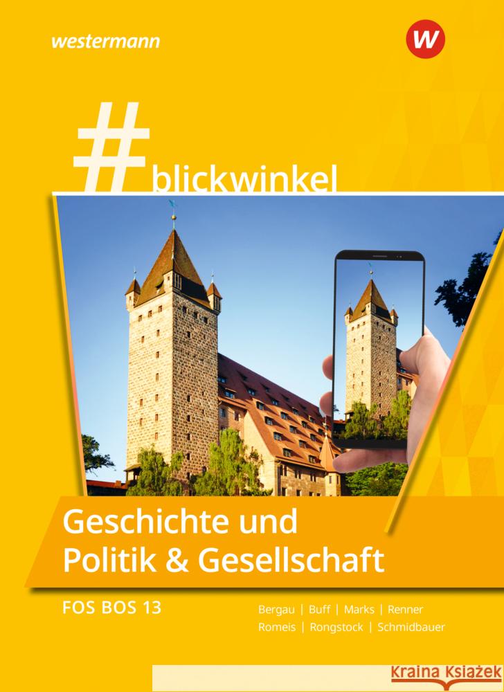 #blickwinkel - Geschichte und Politik & Gesellschaft für Fachoberschulen und Berufsoberschulen - Ausgabe Bayern Rongstock, Richard, Schmidbauer, Stephanie, Marks, Torsten 9783141122985