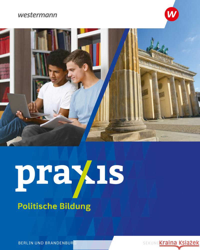 Praxis Politische Bildung/Sozialkunde - Ausgabe 2024 für Berlin und Brandenburg Furchheim, Marie, Gauweiler, Maike, Köhler, Benjamin 9783141163278 Westermann Bildungsmedien