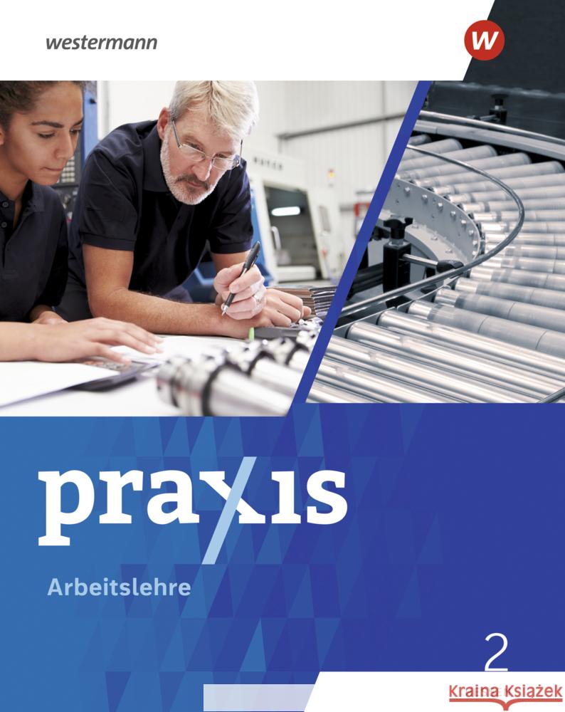 Praxis Arbeitslehre - Ausgabe 2022 für Hessen, m. 1 Buch, m. 1 Online-Zugang Friebel-Piechotta, Stephan, Koch, Michael, Herrmann-Glöckle, Ute 9783141169416 Westermann Bildungsmedien