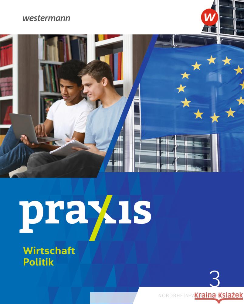Praxis Wirtschaft Politik - Ausgabe 2023 für Nordrhein-Westfalen Esser, Jan-Niklas, Bosse, Marius, Pankratz, Wolfgang 9783141176872 Westermann Bildungsmedien