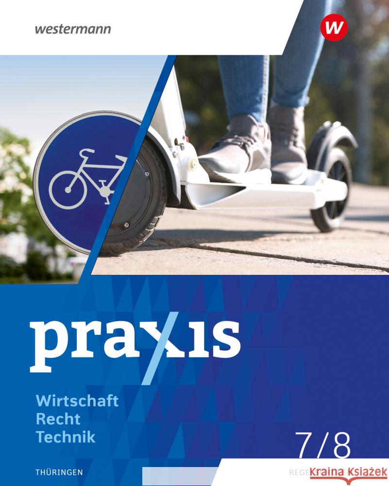 Praxis WRT - Wirtschaft / Recht / Technik - Ausgabe 2024 für Regelschulen in Thüringen Maier, Kathrin, Fischer, Christine, Wernke-Stefan, Axel 9783141178678