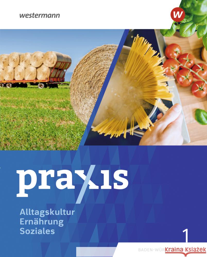 Praxis Alltagskultur - Ernährung - Soziales (AES) Auer, Kathrin, Fehrenbach, Theresa, Herrmann-Glöckle, Ute 9783141179002 Westermann Bildungsmedien