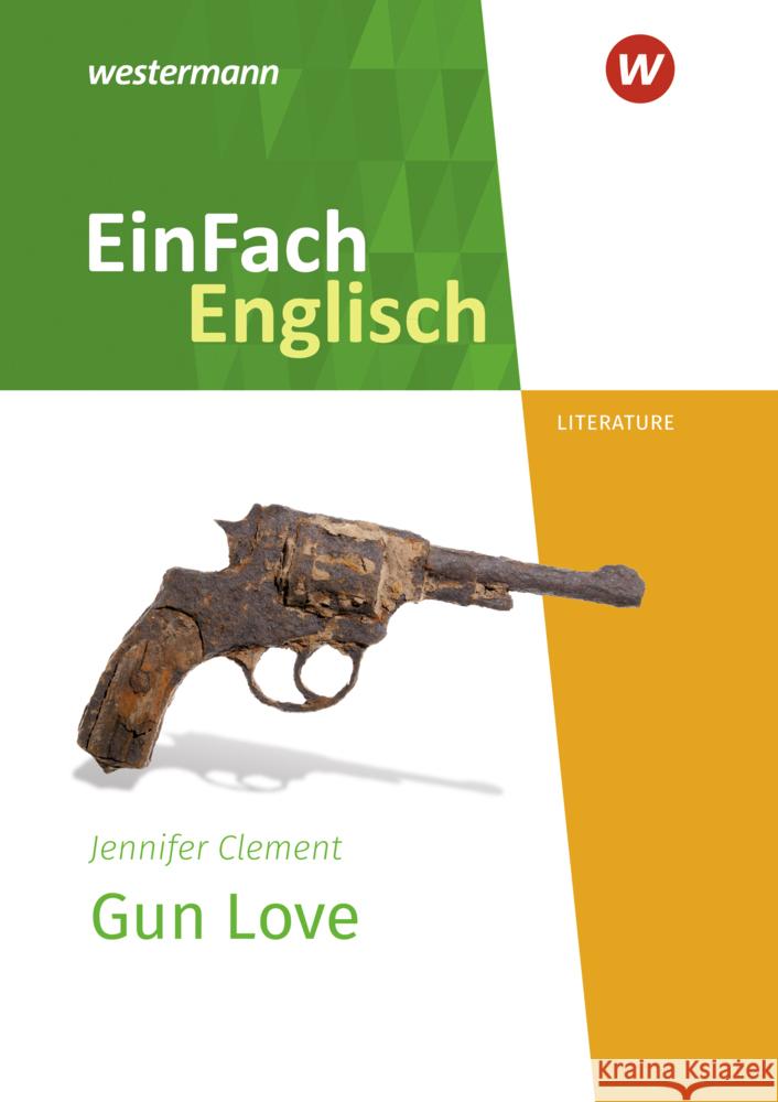 Gun Love : 10. bis 13. Schuljahr Clement, Jennifer 9783141274707