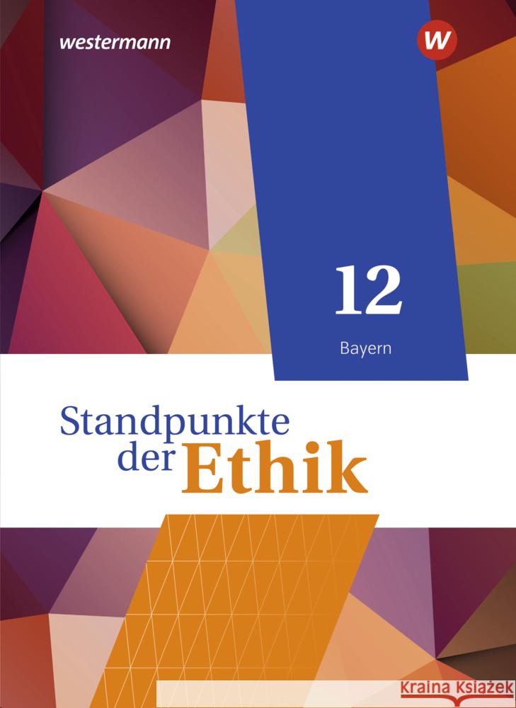 Standpunkte der Ethik - Lehr- und Arbeitsbuch für die gymnasiale Oberstufe - Ausgabe Bayern 2023 Aulinger, Joachim, Münster, Harald, Meißner, Robert 9783141613476