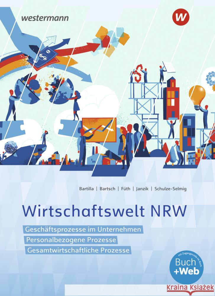 Wirtschaftswelt NRW, m. 1 Buch, m. 1 Online-Zugang Bartsch, Thomas, Bartilla, Petra, Schulze-Selmig, Ute 9783142226903
