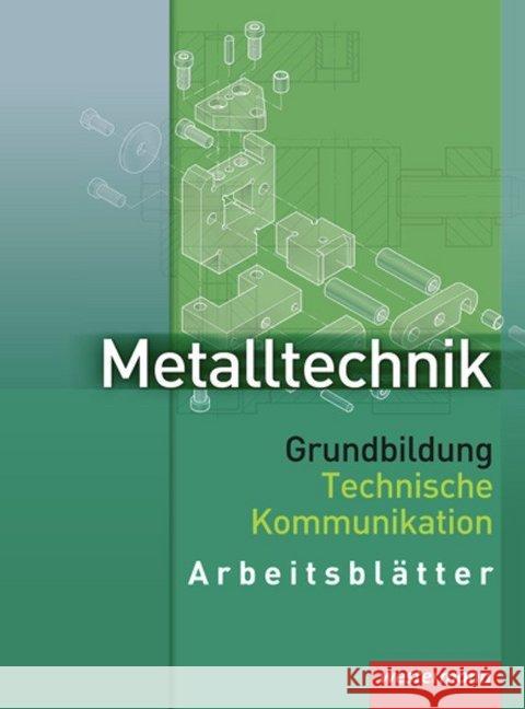 Metalltechnik Grundbildung, Technische Kommunikation, Arbeitsblätter Kaese, Jürgen Lernet, Franz Rund, Wolfgang 9783142310237
