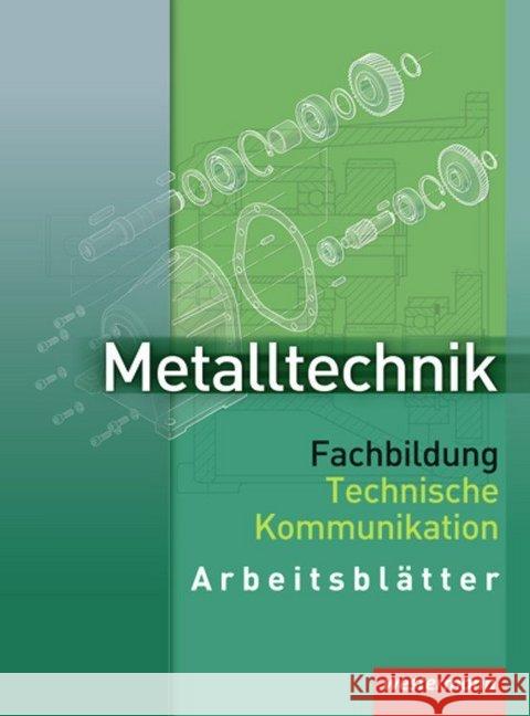 Metalltechnik Fachbildung, Technische Kommunikation, Arbeitsblätter Kaese, Jürgen Rund, Wolfgang  9783142311234
