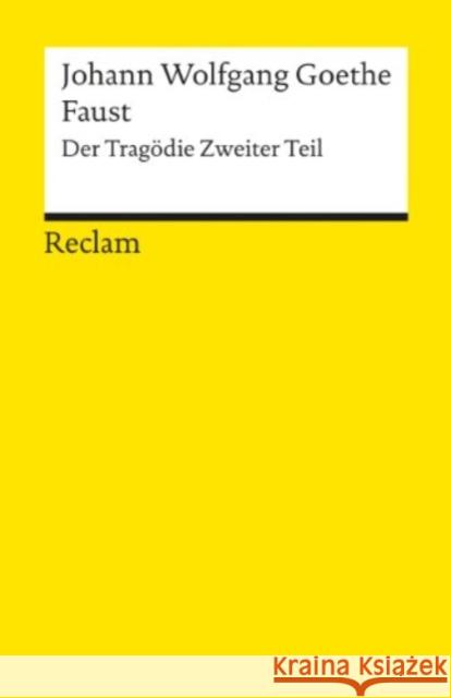 Faust II : Der Tragödie Zweiter Teil. In 5 Akten Johann Wolfgang von Goethe 9783150000021 Reclam, Ditzingen