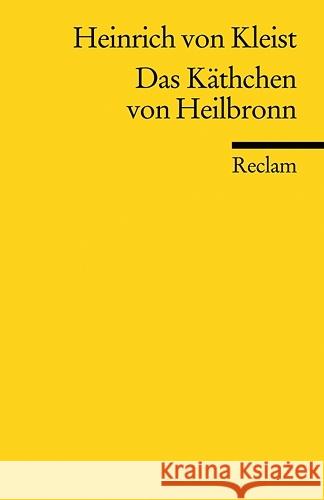 Das Käthchen von Heilbronn oder Die Feuerprobe : Ein großes historisches Ritterschauspiel Kleist, Heinrich von   9783150000403 Reclam, Ditzingen