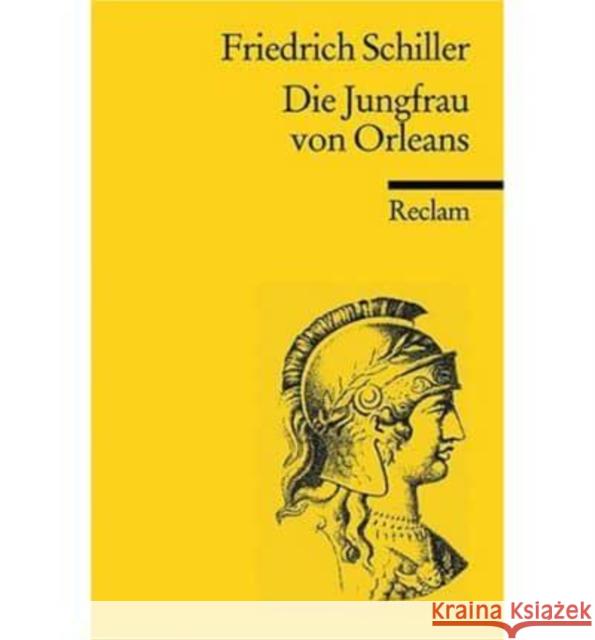 Die Jungfrau von Orleans : Eine romantische Tragödie Schiller, Friedrich von   9783150000472 Reclam, Ditzingen