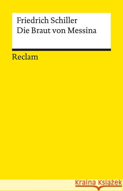 Die Braut von Messina oder Die feindlichen Brüder : Ein Trauerspiel mit Chören Schiller, Friedrich von   9783150000601 Reclam, Ditzingen