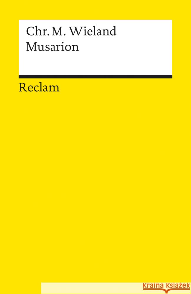 Musarion : Oder die Philosophie der Grazien. Ein Gedicht in drei Büchlein Wieland, Christoph M.   9783150000953 Reclam, Ditzingen