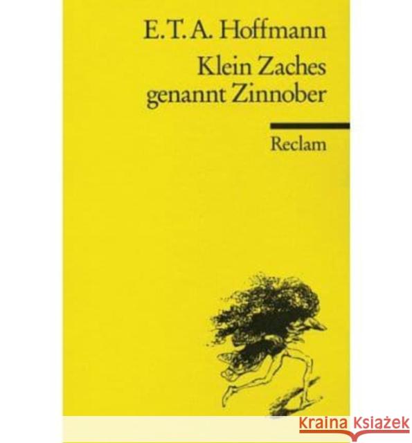 Klein Zaches genannt Zinnober : Ein Märchen. Nachw. v. Gerhard R. Kaiser Hoffmann, Ernst Th. A.   9783150003060