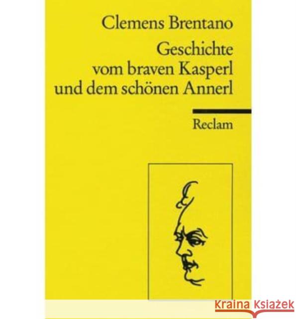 Geschichte vom braven Kasperl und dem schönen Annerl Brentano, Clemens   9783150004111 Reclam, Ditzingen