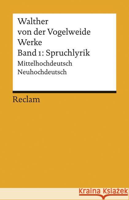 Werke, Gesamtausgabe. Bd.1 : Spruchlyrik. Mittelhochdeutsch-Neuhochdeutsch Walther von der Vogelweide Schweikle, Günther  9783150008195 Reclam, Ditzingen