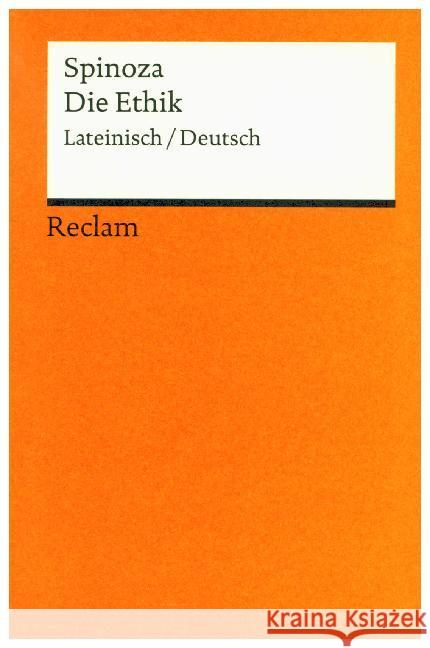 Die Ethik : Latein.-Dtsch. Nachw. v. Bernh. Lakebrink Spinoza, Benedictus (Baruch) de   9783150008515 Reclam, Ditzingen