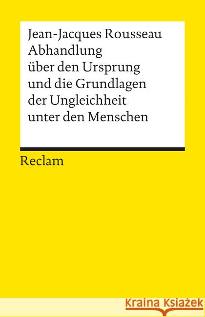 Abhandlung über den Ursprung und die Grundlagen der Ungleichheit unter den Menschen Rousseau, Jean-Jacques   9783150017708 Reclam, Ditzingen