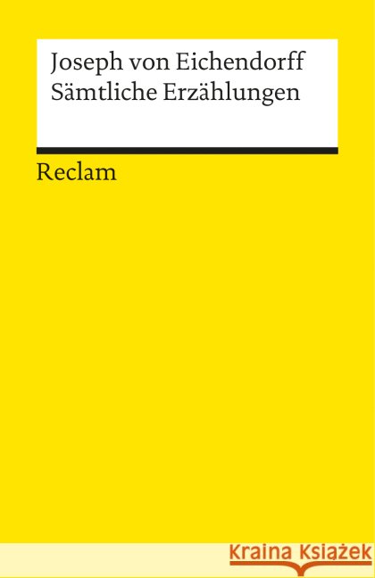 Sämtliche Erzählungen : Hrsg. v. Hartwig Schultz Eichendorff, Joseph Frhr. von   9783150023525 Reclam, Ditzingen