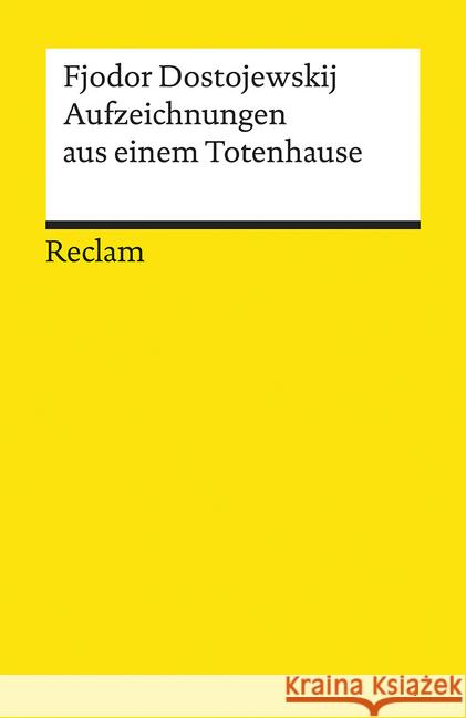 Aufzeichnungen aus einem Totenhause : Nachw. v. Birgit Harreß Dostojewskij, Fjodor M.   9783150026472 Reclam, Ditzingen