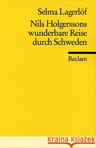 Nils Holgerssons wunderbare Reise durch Schweden : Nachw. v. Ruprecht Volz Lagerlöf, Selma   9783150039830 Reclam, Ditzingen