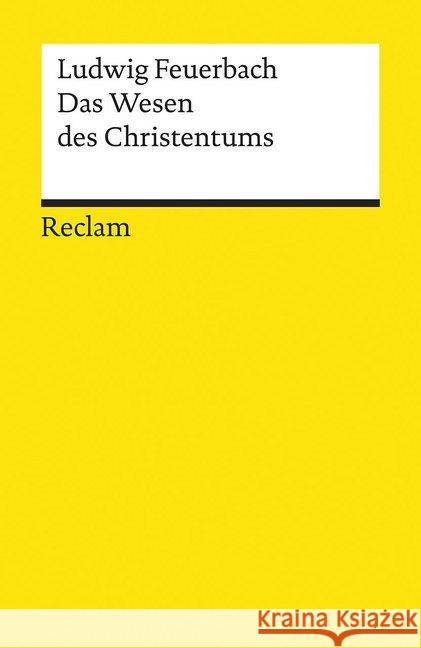 Das Wesen des Christentums : Nachw. v. Karl Löwith Feuerbach, Ludwig   9783150045718 Reclam, Ditzingen