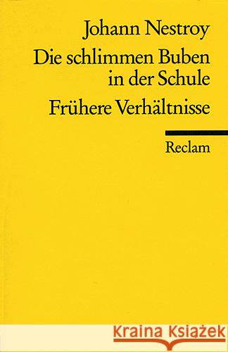 Die schlimmen Buben in der Schule. Frühere Verhältnisse Nestroy, Johann   9783150047187 Reclam, Ditzingen