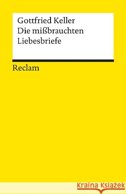 Die mißbrauchten Liebesbriefe : Novelle. Nachw. v. K. Pörnbacher Keller, Gottfried   9783150061763 Reclam, Ditzingen