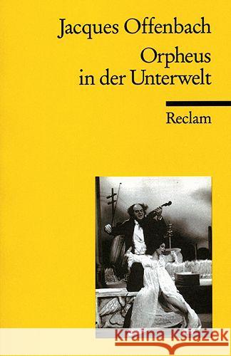 Orpheus in der Unterwelt : Opera bouffon in zwei Akten und vier Bildern. Mit d. Änderungen u. Ergänzungen d. Fass. v. 1874 Offenbach, Jacques Cremieux, Hector Halevy, Ludovic 9783150066393 Reclam, Ditzingen