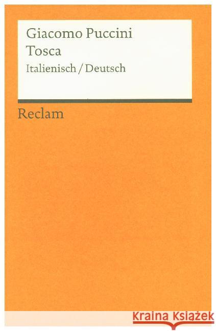 Tosca, Italienisch-Deutsch : Oper in drei Akten. Textbuch. Nachw. v. Henning Mehnert Puccini, Giacomo Sardou, Victorien Giacosa, Giuseppe 9783150067994