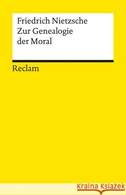 Zur Genealogie der Moral : Eine Streitschrift. Nachw. v. Volker Gerhardt Nietzsche, Friedrich   9783150071236 Reclam, Ditzingen