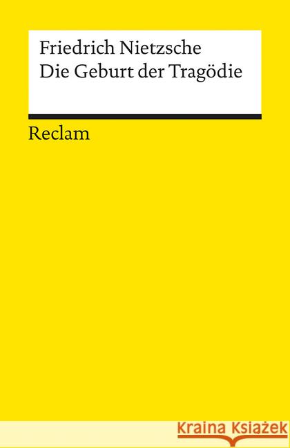 Die Geburt der Tragödie. Oder: Griechenthum und Pessimismus Nietzsche, Friedrich   9783150071311 Reclam, Ditzingen