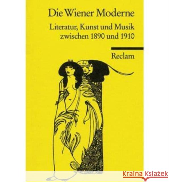 Die Wiener Moderne : Literatur, Kunst u. Musik zwischen 1890 und 1910 Wunberg, Gotthart   9783150077429