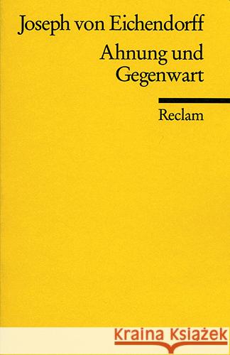 Ahnung und Gegenwart : Ein Roman Eichendorff, Joseph Frhr. von   9783150082294 Reclam, Ditzingen