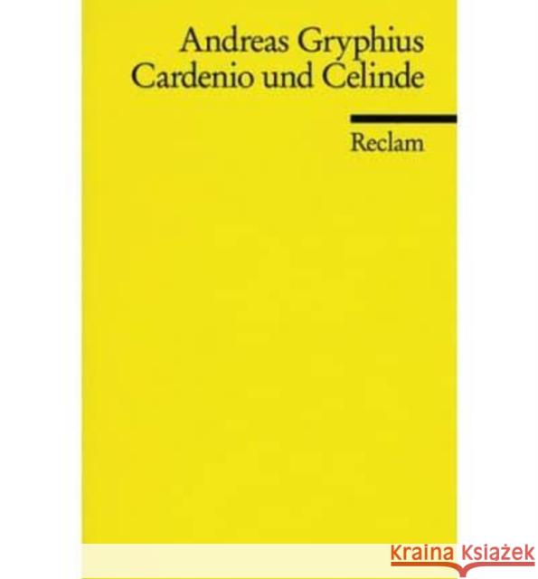Cardenio und Celinde oder Unglücklich Verliebete : Trauerspiel Gryphius, Andreas   9783150085325 Reclam, Ditzingen