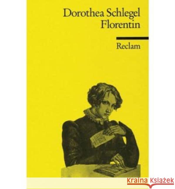 Florentin : Ein Roman. Hrsg. u. Nachw. v. Wolfgang Nehring Schlegel, Dorothea von   9783150087077