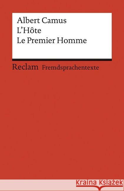 L' Hote. Le Premier Homme : Extraits d'un roman inacheve. Französischer Text mit deutschen Worterklärungen. B2 (GER) Camus, Albert Stoppel, Karl  9783150090411