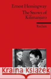 The Snows of Kilimanjaro : Six Stories. Englischer Text mit deutschen Worterklärungen Hemingway, Ernest Drawe, Bettina Geisen, Herbert 9783150091203 Reclam, Ditzingen