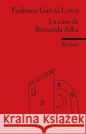 La casa de Bernarda Alba : Drama de mujeres en los pueblos de España. Spanischer Text mit deutschen Worterklärungen. B1 (GER). In span. Sprache García Lorca, Federico Völpel, Michael  9783150091296 Reclam, Ditzingen