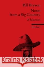 Notes from a Big Country : A Selection. Text in Engl. Bryson, Bill Werner, Klaus  9783150091340 Reclam, Ditzingen