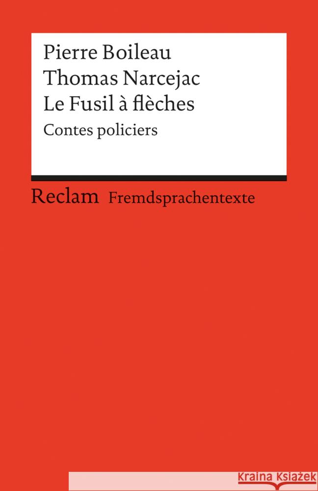 Le Fusil a flèches : Contes policiers. Text in Französisch. Mit Vokabelerläuterungen in Deutsch Boileau, Pierre Narcejac, Thomas Sturm, Klaus  9783150092699 Reclam, Ditzingen