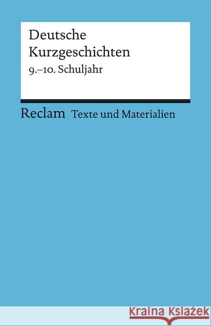 Deutsche Kurzgeschichten, 9.-10. Schuljahr Ulrich, Winfried   9783150095072 Reclam, Ditzingen