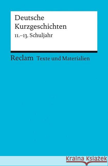 Deutsche Kurzgeschichten, 11.-13. Schuljahr. Tl.1 Ulrich, Winfried   9783150095089 Reclam, Ditzingen