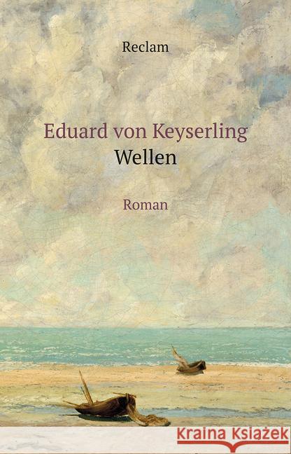 Wellen : Roman Keyserling, Eduard von 9783150111567 Reclam, Ditzingen