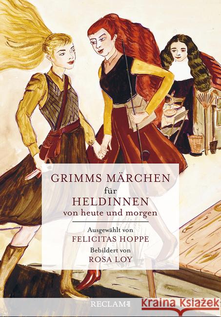 Grimms Märchen für Heldinnen von heute und morgen Grimm, Jacob; Grimm, Wilhelm 9783150112137 Reclam, Ditzingen