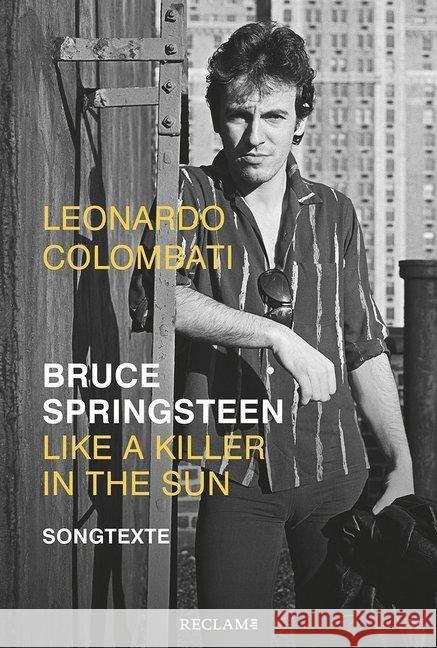 Bruce Springsteen - Like a Killer in the Sun : Songtexte Colombati, Leonardo; Springsteen, Bruce 9783150112182 Reclam, Ditzingen